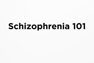 Schizophrenia 101